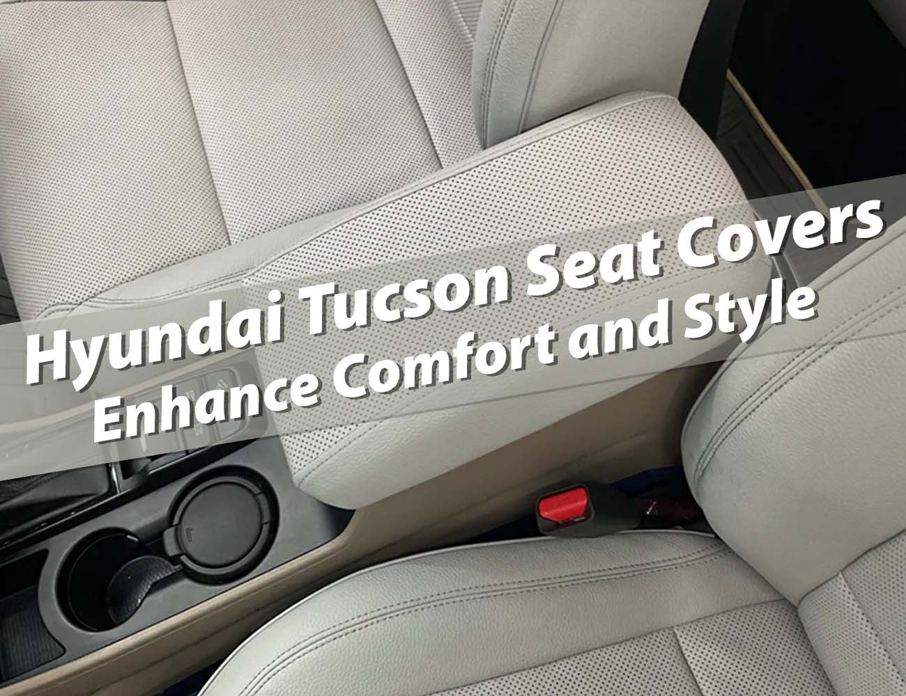 Premium seat covers for Hyundai Tucson, offering custom fit, comfort, and stylish protection for your car’s interior.