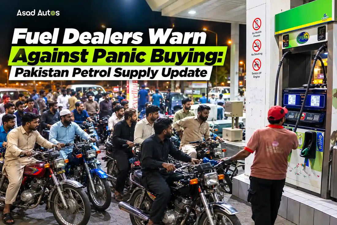Fuel dealers warn against panic buying as Pakistan petrol and diesel supplies remain under watch | Asad Autos