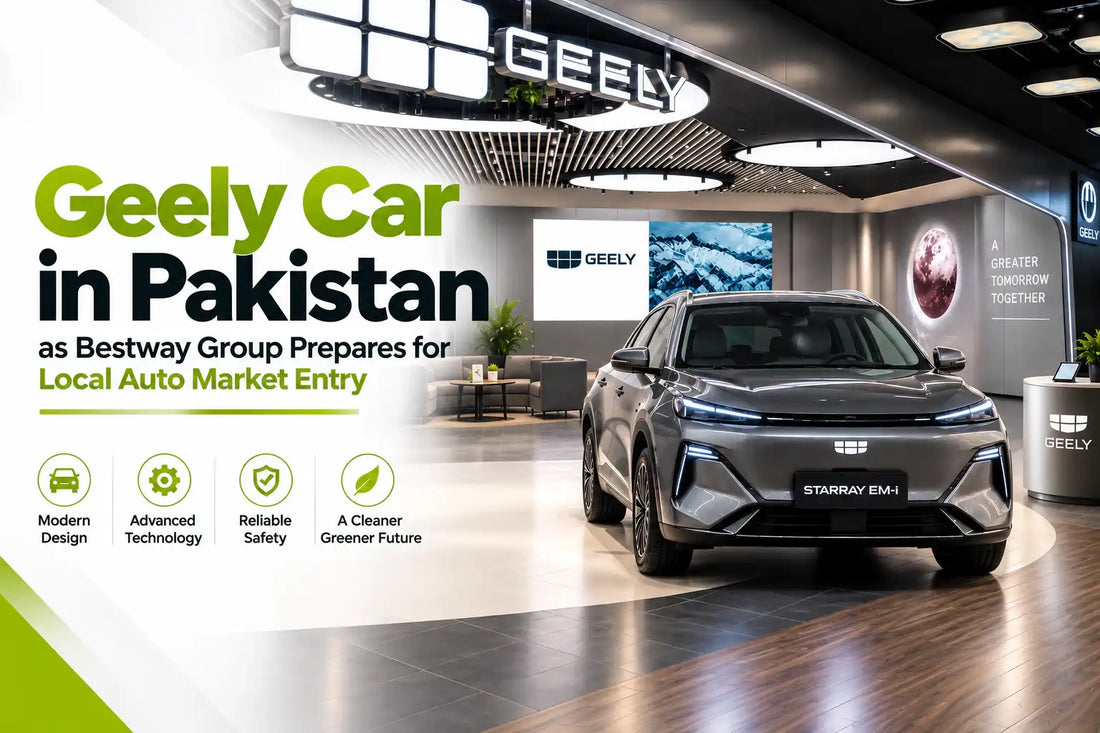 Geely Car in Pakistan as Bestway Group prepares for local auto market entry