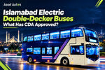 Electric double-decker buses planned for Islamabad under the CDA transport project in Pakistan