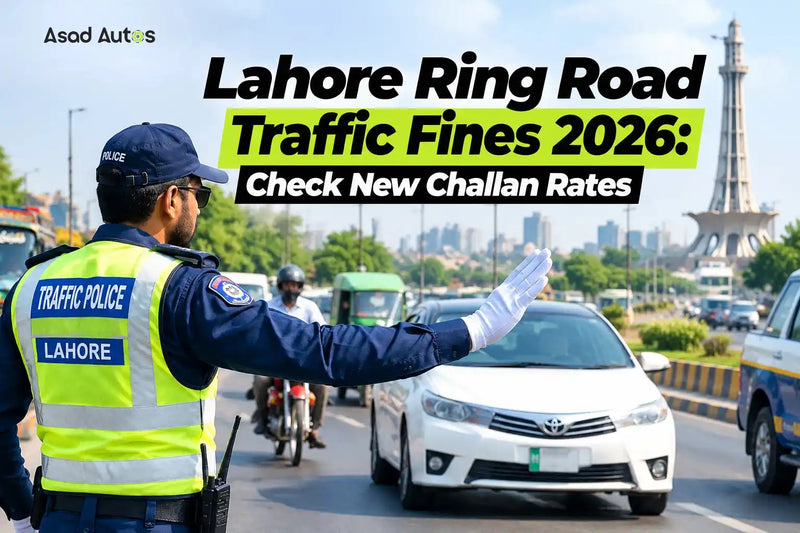 Lahore Ring Road traffic fines 2026 and new challan rates in Pakistan | Asad Autos