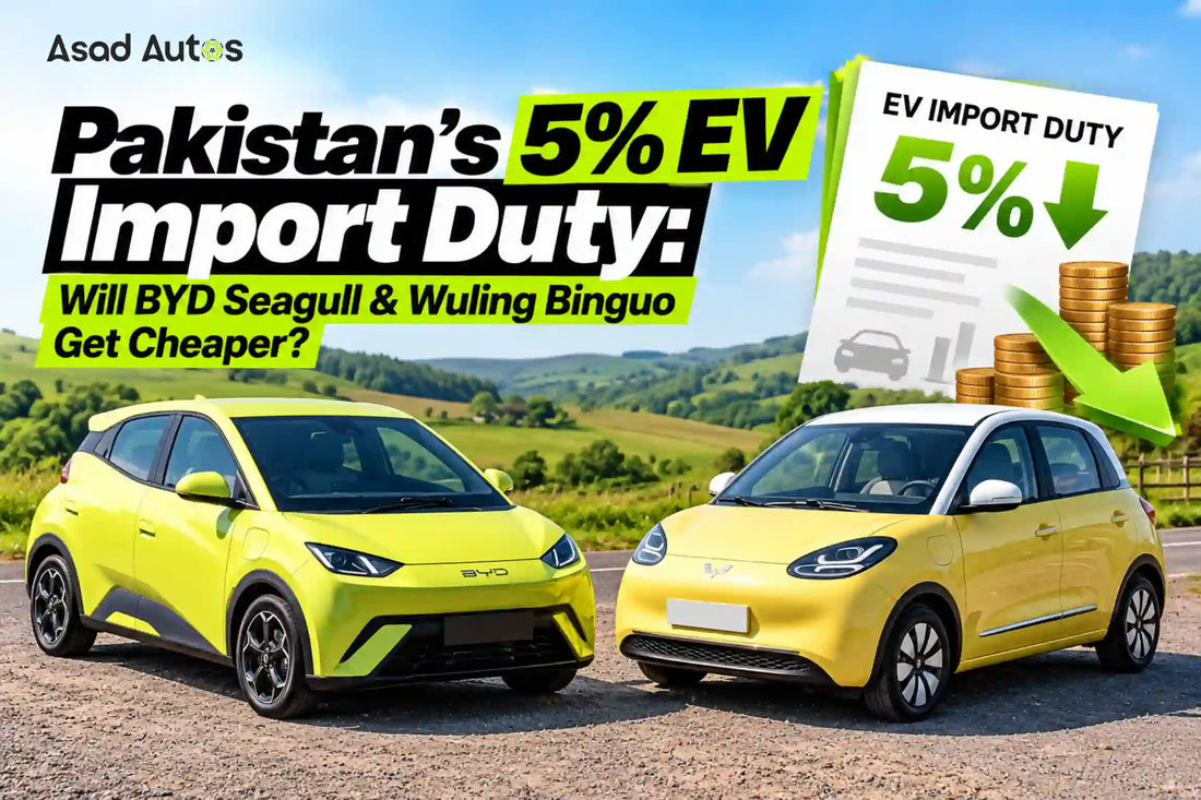 Pakistan’s proposed 5% EV import duty and potential BYD Seagull and Wuling Binguo price reductions | Asad Autos