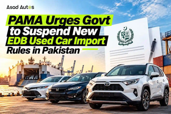 PAMA Urges Govt to Suspend New EDB Used Car Import Rules in Pakistan