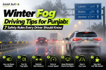 Winter Fog Driving Tips for Punjab – 7 Safety Rules for Safe Driving, Including Low Beam Headlights, Fog Lights, Safe Distance, Reduced Speed, and Windshield Visibility.