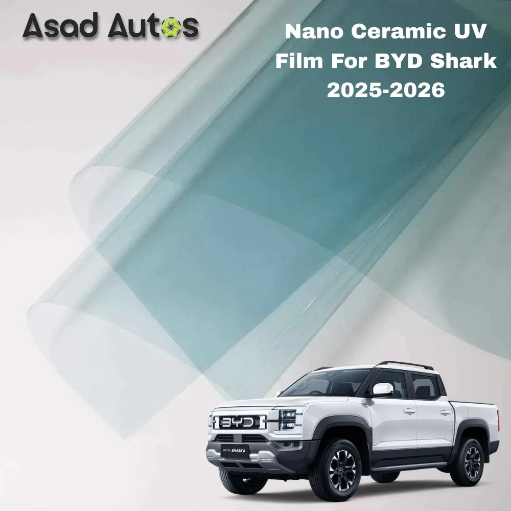 Nano ceramic UV protection window film for BYD Shark 2025–2026 premium heat rejection tint with glare reduction and interior protection benefits